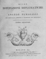 A. FUMAGALLI, Degli archivj, e della maniera di ben disporne e custodirne le carte; estratto da: Delle Istituzioni Diplomatiche, Milano 1802